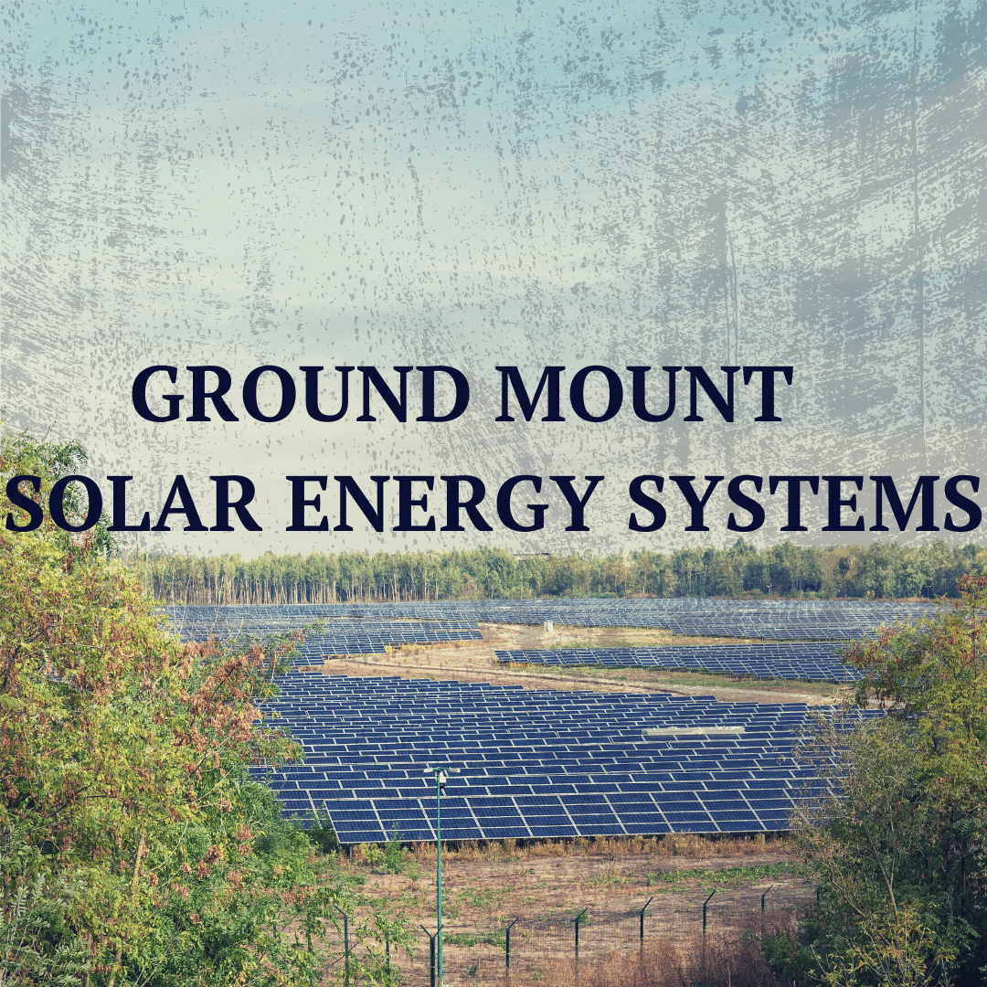 Ground Mount Solar Energy Systems
