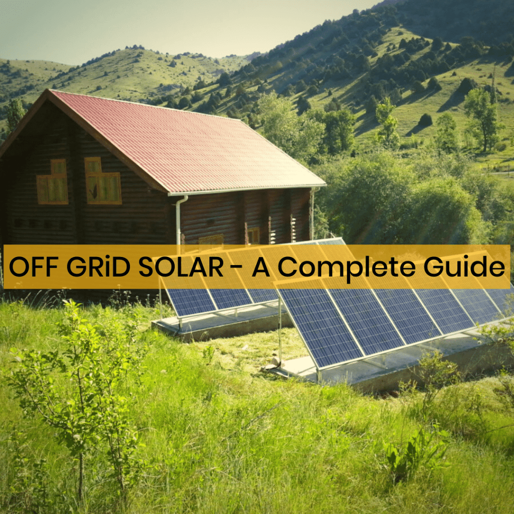 off-grid-solar-a-step-by-step-guide-to-go-completely-off-the-grid